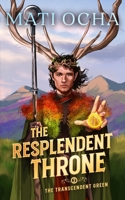 The Resplendent Throne: A LitRPG Adventure (The Transcendent Green) 1966121172 Book Cover