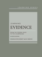 Learning Evidence: From the Federal Rules to the Courtroom, 3d