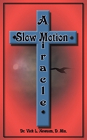 A Slow Motion Miracle 1420869108 Book Cover