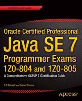 Oracle Certified Professional Java SE 7 Programmer Exams 1Z0-804 and 1Z0-805: A Comprehensive OCPJP 7 Certification Guide 1430247649 Book Cover