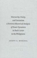 Hierarchy, Unity, and Imitation: A Feminist Rhetorical Analysis of Power Dynamics in Paul's Letter to the Philippians (Sbl - Academia Biblica) (Sbl - Academia Biblica) 1589832434 Book Cover