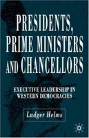 Presidents, Prime Ministers and Chancellors: Executive Leadership in Western Democracies 140394251X Book Cover