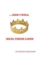 ...And I Will Heal Their Land 1449722547 Book Cover