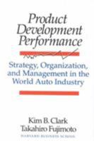 Product Development Performance: Strategy, Organization, and Management in the World Auto Industry 0875842453 Book Cover