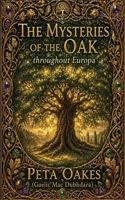 The Mysteries of the Oak throughout Europa (The Celtic and Mythic Realms) 1764593073 Book Cover