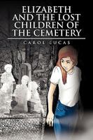 Elizabeth and the Lost Children of the Cemetery 1450094163 Book Cover