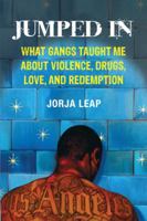Jumped In: What Gangs Taught Me about Violence, Drugs, Love, and Redemption 0807044814 Book Cover
