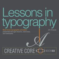 Lessons in Typography: Must-Know Typographic Principles Presented Through Lessons, Exercises, and Examples 0133993558 Book Cover