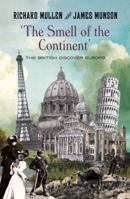 The Smell of the Continent: The British Discover Europe 0330448730 Book Cover