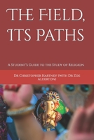 The Field, Its Paths: A Student’s Guide to the Study of Religion B0BW3HG3MQ Book Cover