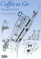 Coffee to Go: The Ups and Downs of Two Scots Travelling North America in a Motor-home 1858217768 Book Cover