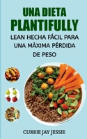 UNA DIETA PLANTIFULLY LEAN HECHA FÁCIL PARA UNA MÁXIMA PÉRDIDA DE PESO B0C2SCNYZ5 Book Cover