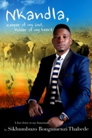 Nkandla, Keeper of My Soul, Holder of My Heart: A Love Letter to My Hometown 0620766719 Book Cover