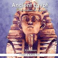 Ancient Egypt: With Ramesses the Pharaoh (Learn at Bedtime) 1535019875 Book Cover