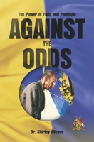 Against the Odds: The Power of Faith and Fortitude B0H85W37FJ Book Cover