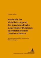 Merkmale Der Melodisierung Und Des Sprechausdrucks Ausgewaehlter Dichtungsinterpretationen Im Urteil Von Hoerern: Sprechwissenschaftlich-Phonetische U 3631370059 Book Cover