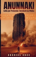 ANUNNAKI EXILIO POR PROTOCOLO: VEREDICTO EN PIEDRA (Spanish Edition) 9403864583 Book Cover