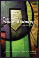 Taxation & Valuation of Technology: Theory Practice, and the Law 1552211525 Book Cover