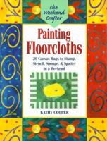 The Weekend Crafter: Painting Floorcloths: 20 Canvas Rugs to Stamp, Stencil, Sponge, and Spatter in a Weekend 1579901344 Book Cover