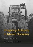 Imagining Antiquity in Islamic Societies 1789385482 Book Cover