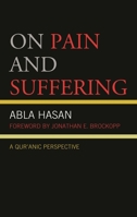 On Pain and Suffering: A Qur'anic Perspective 1793650055 Book Cover