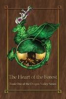 The Heart of the Forest: Book 1 of the Dragon Valley Series 1636613799 Book Cover