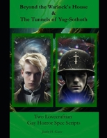Two Lovecraftian Gay Horror Spec Scripts: Beyond the Warlock's House & The Tunnels of Yog-Sothoth B0DSJDBNSD Book Cover