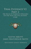 Trial Evidence V2 Part 2: The Rules Of Evidence Applicable On The Trial Of Civil Actions 1164201611 Book Cover