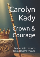 Crown & Courage: Leadership Lessons from David's Throne B0F2HGG468 Book Cover