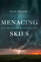 Menacing Skies: Texas Weather and Stories of Survival 1544507674 Book Cover