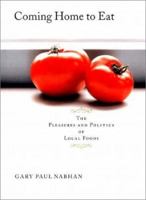 Coming Home to Eat: The Pleasures and Politics of Local Foods 0393323749 Book Cover