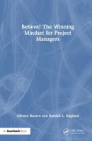 Believe! The Winning Mindset for Project Managers 1041221215 Book Cover