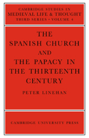 The Spanish Church and the Papacy in the Thirteenth Century (Cambridge Studies in Medieval Life and Thought: Third Series) 0521023351 Book Cover
