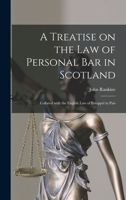 A Treatise on the Law of Personal Bar in Scotland: Collated With the English Law of Estoppel in Pais 1013950534 Book Cover