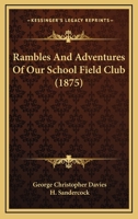 Rambles And Adventures Of Our School Field Club 1437125824 Book Cover