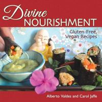 Divine Nourishment: Gluten-Free, Vegan Recipes 0615933866 Book Cover