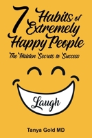 7 Habits of Extremely Happy People: The Hidden Secrets to Success 0578774194 Book Cover