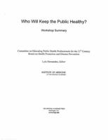 Who Will Keep the Public Healthy?: Workshop Summary 0309089662 Book Cover