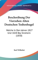 Beschreibung Der Vierzehen Alten Deutschen Todtenhugel: Welche In Den Jahren 1827 Und 1828 Bey Sinsheim (1830) 1160808031 Book Cover
