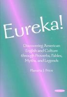 Eureka!: Discovering American English and Culture through Proverbs, Fables, Myths, and Legends 0472085476 Book Cover