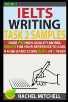 Ielts Writing Task 2 Samples: Over 40 High-Quality Model Essays for Your Reference to Gain a High Band Score 8.0+ In 1 Week 1973252449 Book Cover