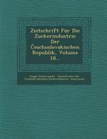 Zeitschrift F�r Die Zuckerindustrie Der Česchoslovakischen Republik, Volume 18... 1249993008 Book Cover