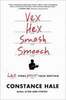 Vex, Hex, Smash, Smooch: Let Verbs Power Your Writing 0393081168 Book Cover