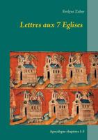 Lettres aux 7 Eglises: Apocalypse chapitres 1-3 2322164682 Book Cover