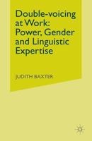 Double-Voicing at Work: Power, Gender and Linguistic Expertise 1137348526 Book Cover