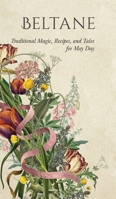 Beltane: Traditional Magic, Recipes, and Tales for May Day (Wyrd Sabbat Guides) 1528774361 Book Cover