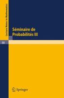 Séminaire De Probabilités Iii: Université De Strasbourg. Octobre 1967   Juin 1968 (Lecture Notes In Mathematics) (French Edition) 3540046070 Book Cover