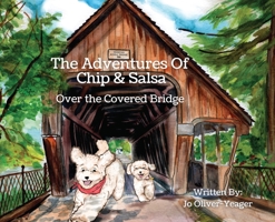 The Adventures of Chip and Salsa: Over The Covered Bridge 173588152X Book Cover