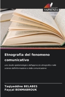 Etnografia del fenomeno comunicativo: uno studio epistemologico dell'approccio etnografico nelle scienze dell'informazione e della comunicazione 6203165816 Book Cover