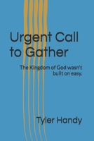 Urgent Call to Gather: The Kingdom of God wasn't built on easy. (We Get To Ministries) B0GLPF5C6T Book Cover